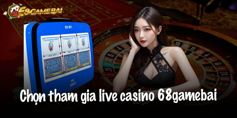 Live Casino 68gamebai – Đỉnh Cao Cá Cược Trực Tuyến Năm 2025 3 Hướng Dẫn Tham Gia Live Casino 68gamebai Trong 5 Bước